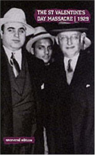The st Valentine’s Day Massacre, 1929: FBI Files Relating to the Murder of Seven Members of the Bugs Moran Gang on 14 February 1929 (Uncovered Editions)