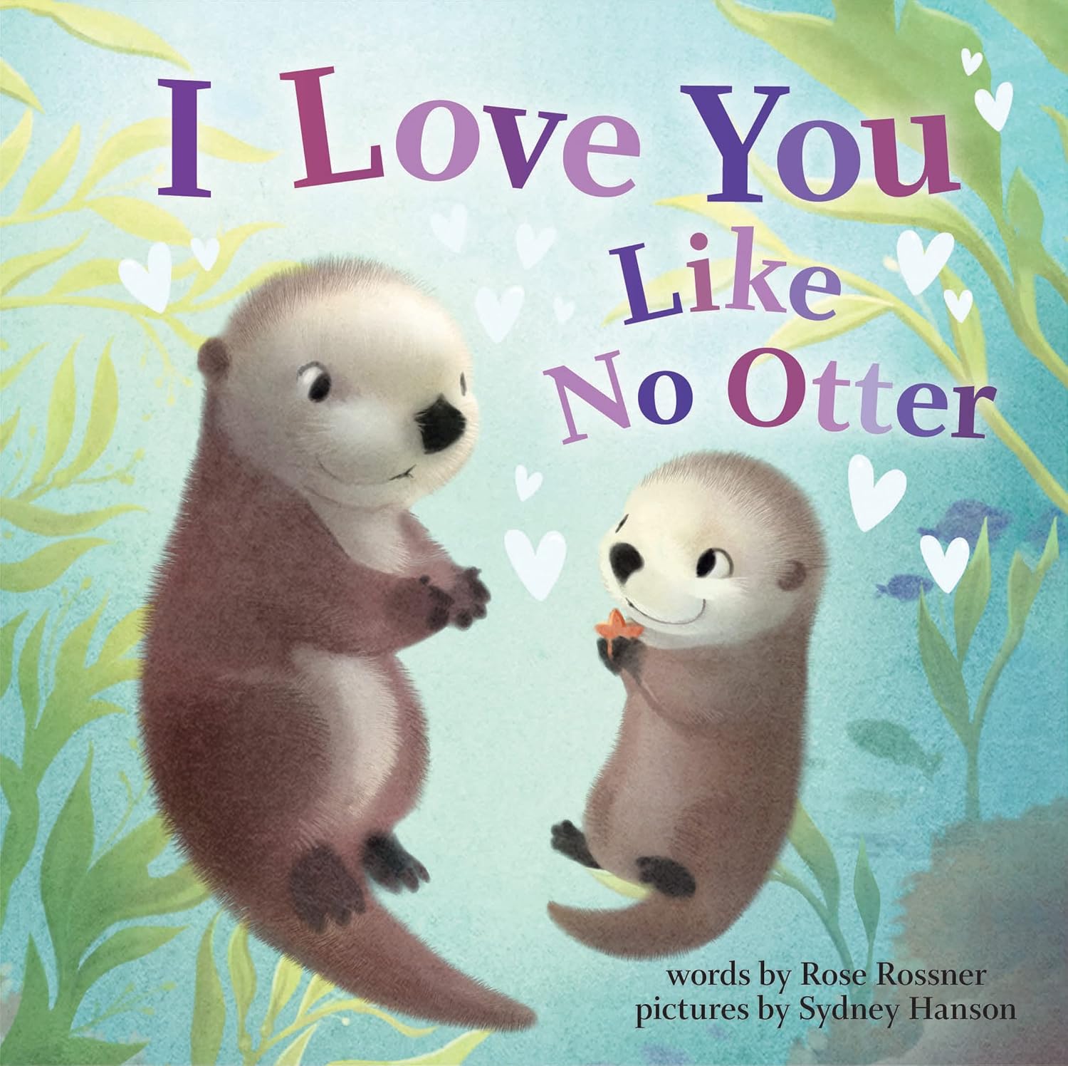 I Love You Like No Otter: A Funny and Sweet Valentine’s Day Board Book for Babies and Toddlers (Punderland)